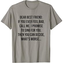 Funny Best Friend-Friendship Letter Promise To-Sing For You T-Shirt