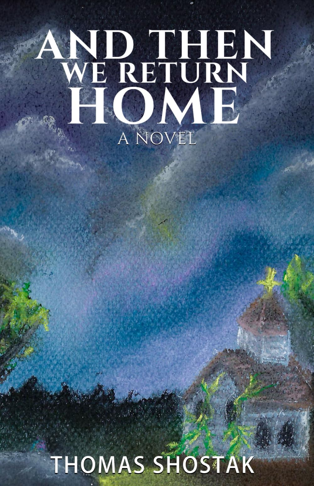 And Then We Return Home: A Novel