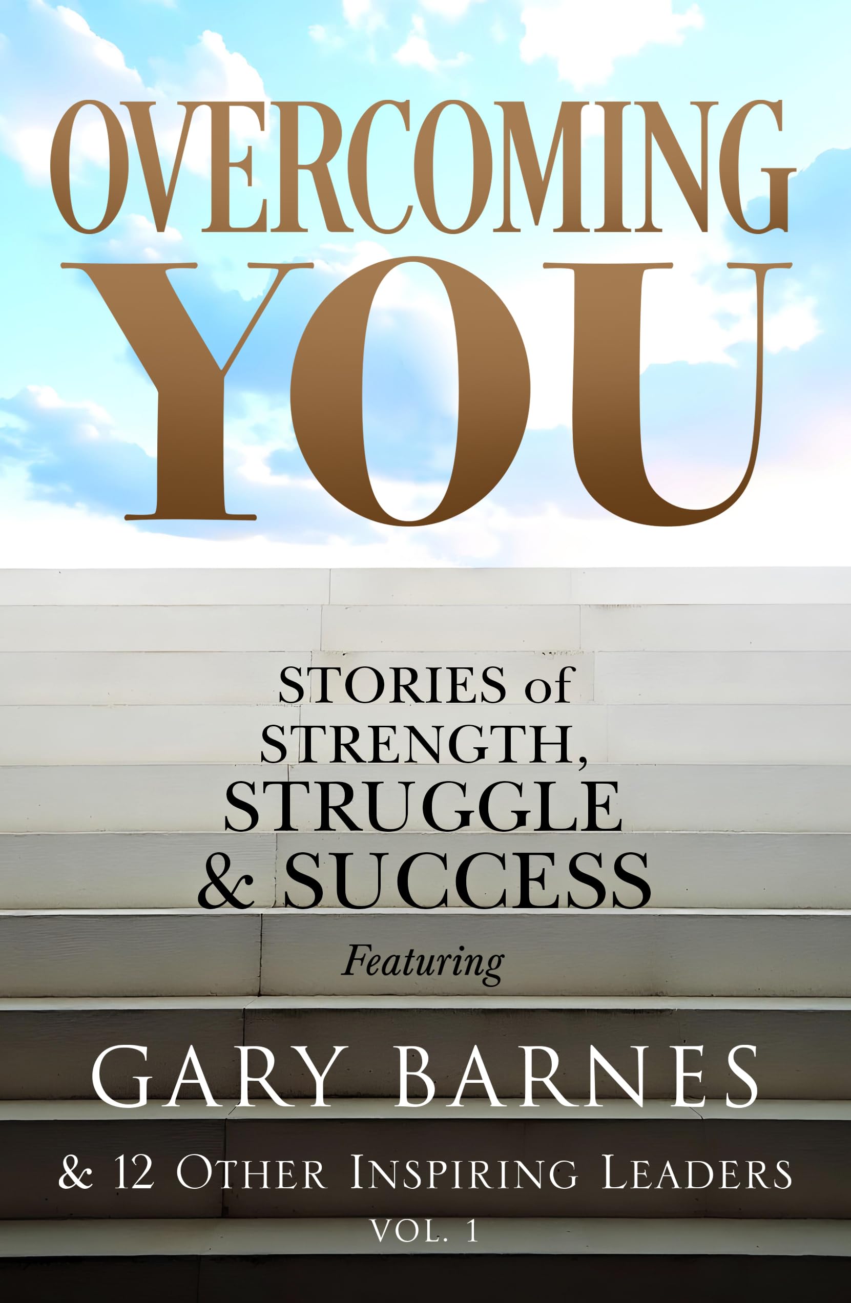 Overcoming You: Stories of Strength, Struggle & Success