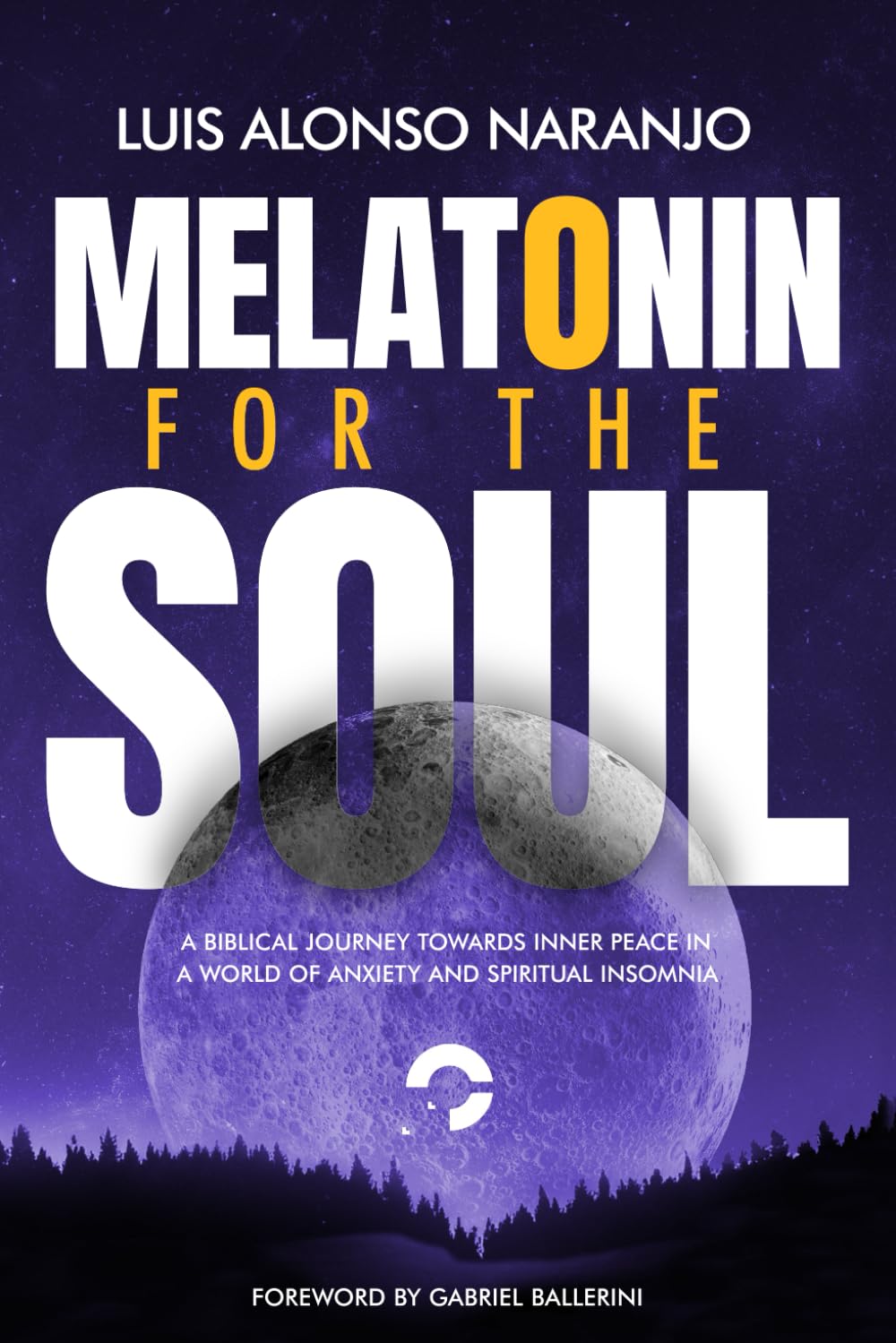 Melatonin For the Soul: A Biblical Journey towards Inner Peace in a World of Anxiety and Spiritual Insomnia
