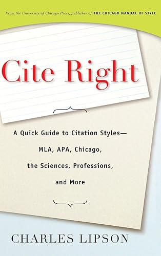 Cite Right: A Quick Guide to Citation Styles--MLA, APA, Chicago, the Sciences, Professions, and More (Chicago Guides to Writing, Editing, and Publishing)