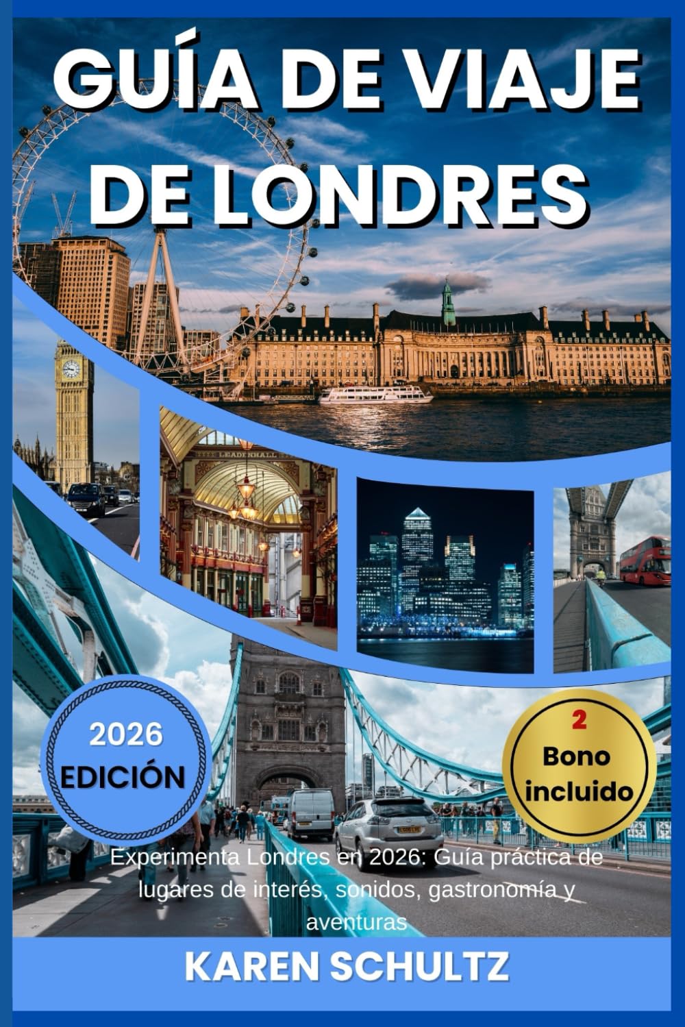 GUÍA DE VIAJES DE LONDRES 2026: Experimenta Londres en 2026: Guía práctica de lugares de interés, sonidos, gastronomía y aventuras