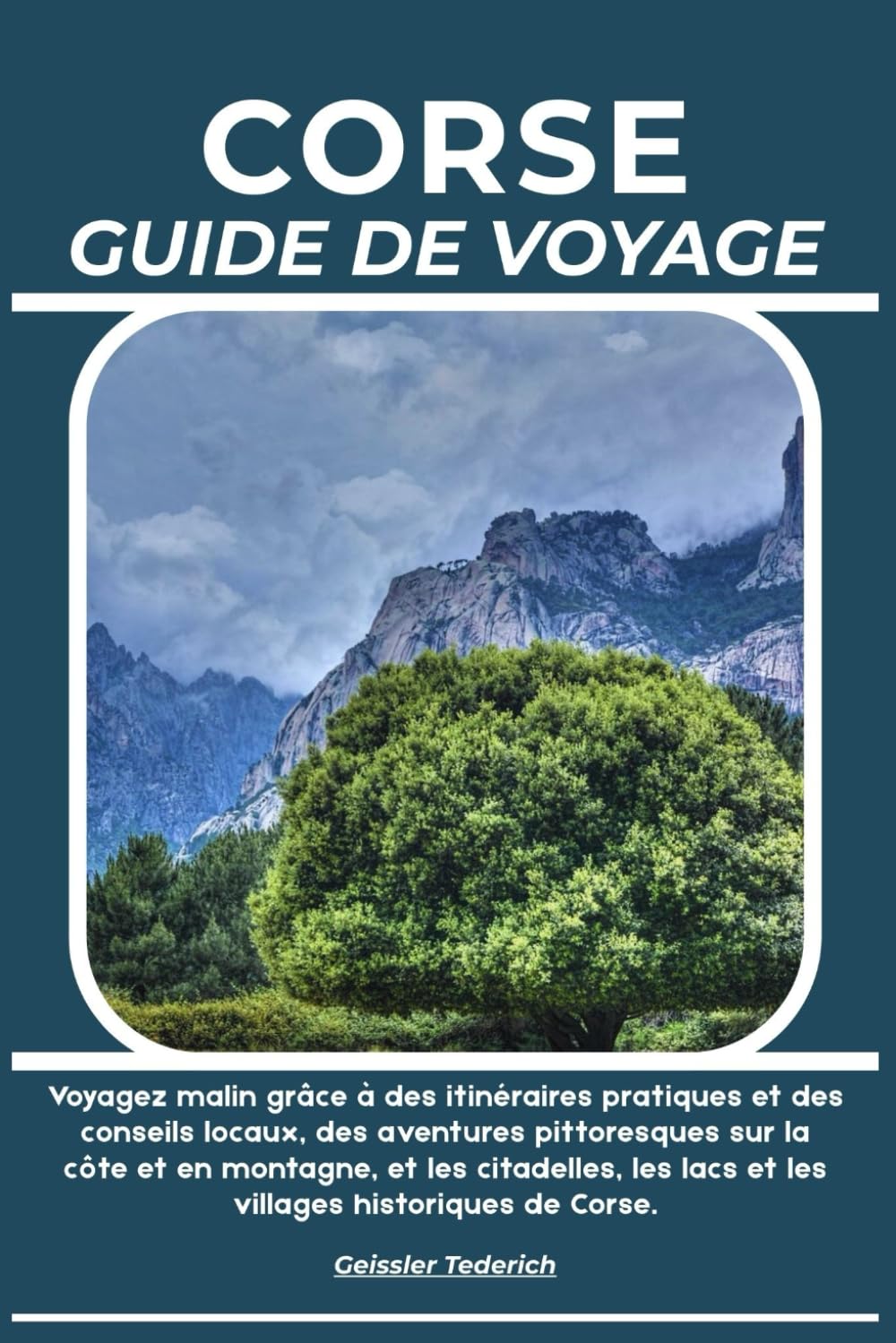 CORSE GUIDE DE VOYAGE: Voyagez malin grâce à des itinéraires pratiques et des conseils locaux, des aventures pittoresques sur la côte et en montagne, ... lacs et les villages historiques de Corse.