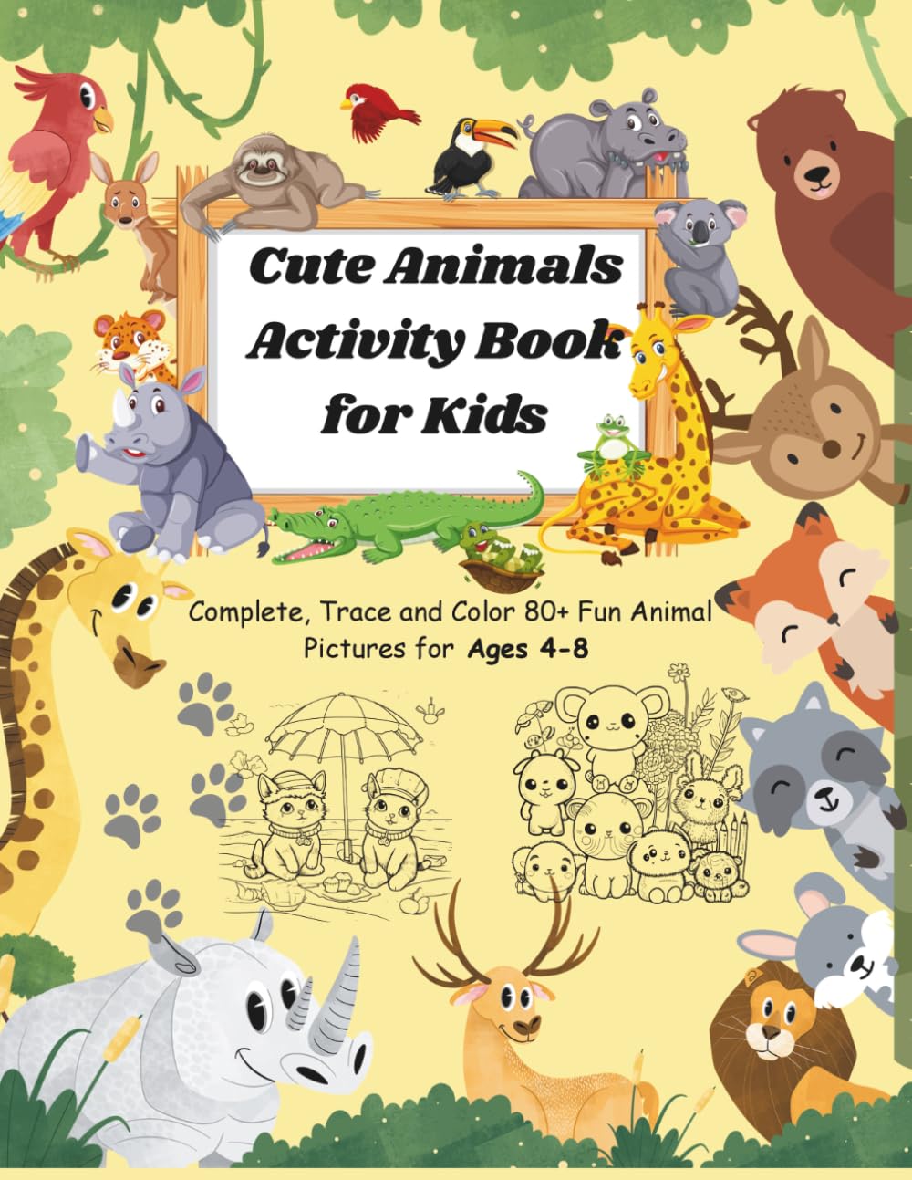 Cute Animals Activity Book for Kids: Complete, Trace and Color 80+ Fun Animal Pictures for Ages 4-8