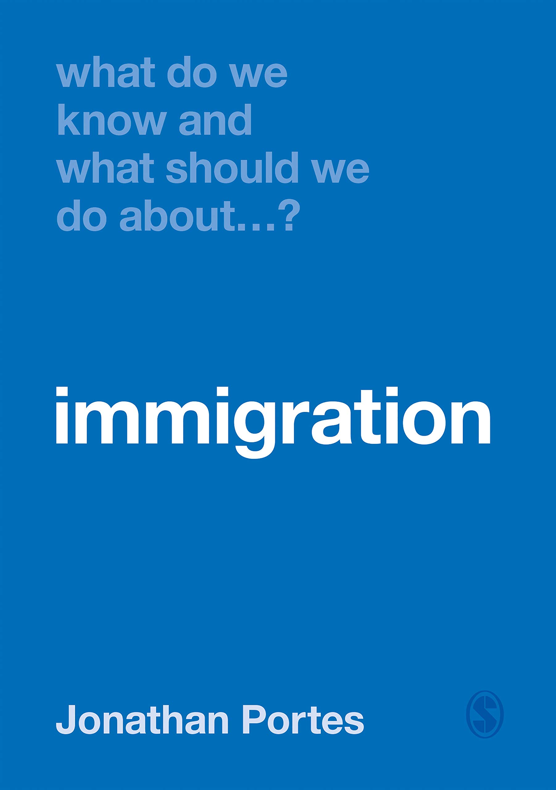 What Do We Know and What Should We Do About Immigration? (What Do We Know and What Should We Do About:)