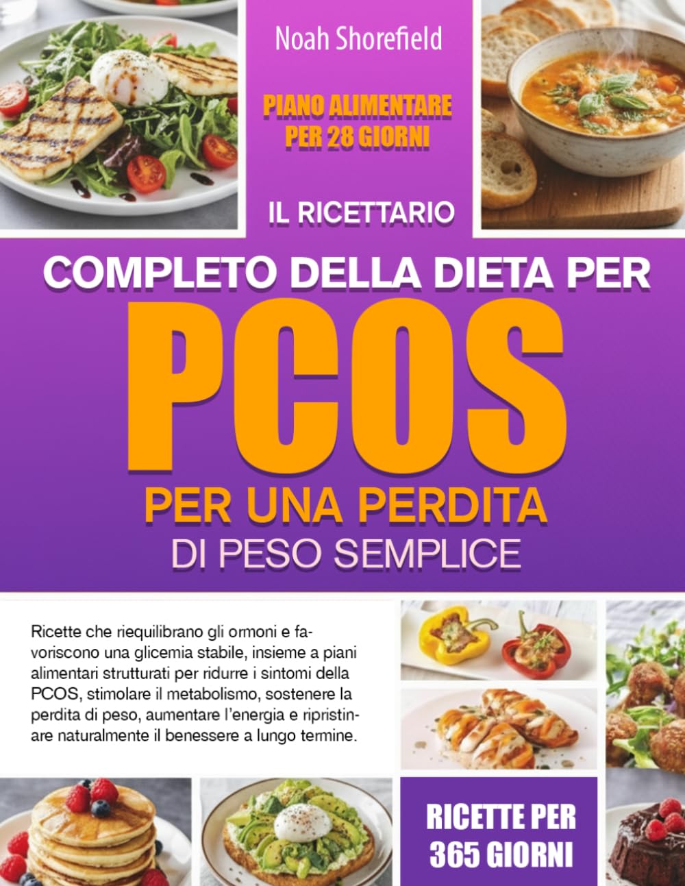 IL RICETTARIO COMPLETO DELLA DIETA PER PCOS PER UNA PERDITA DI PESO SEMPLICE: Ricette che riequilibrano gli ormoni e favoriscono una glicemia stabile, ... della PCOS, stimolare il metabolismo, s...