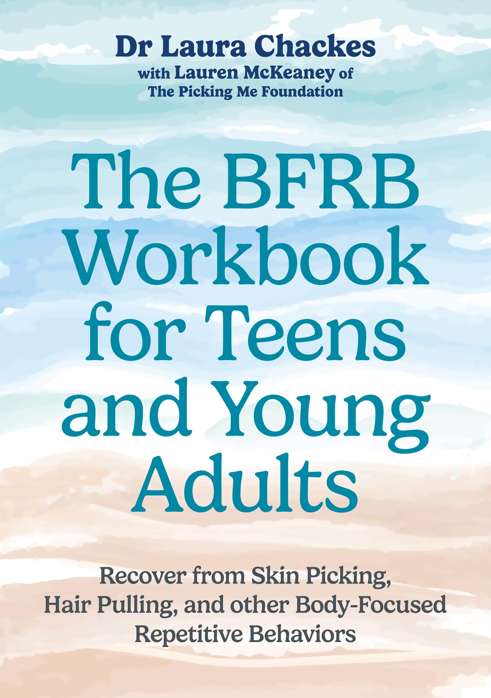 The BFRB Workbook for Teens and Young Adults: Recover from Skin Picking, Hair Pulling, and other Body-Focused Repetitive Behaviors