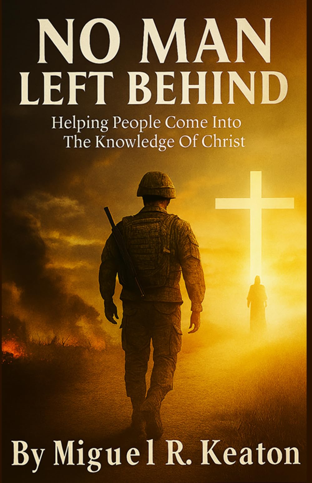 No Man Left Behind: Helping People Come Into the Knowledge of Christ