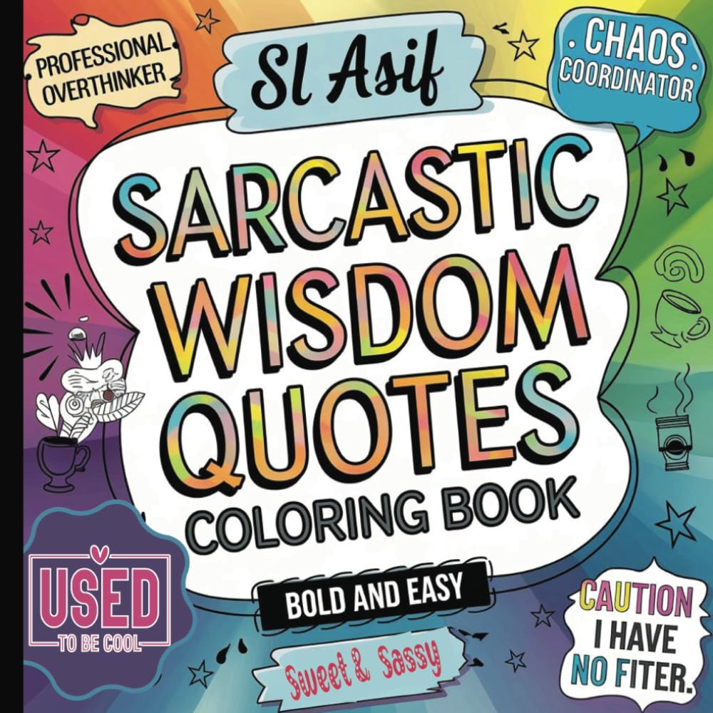 Bold & Easy Sarcastic Wisdom Quotes Coloring book for Adults, Teens and Seniors.: Sassy, Snarky & Cheeky Sarcasm with Stress Relief Designs for ... and Friends. (Fun and simple coloring books)