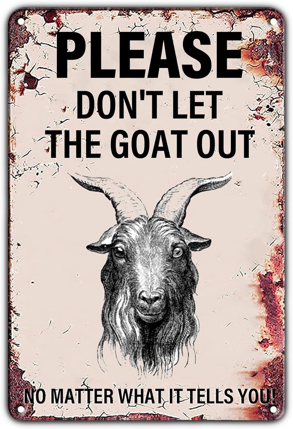 SMAZDFXX Vintage Warning Sign Please Don't Let The GoatNo Matter What It Tells You Retro Iron Painting Warning Wall Poster for Home Farmhouse Garden Yard Bar Pub Man Cave 8"x12"