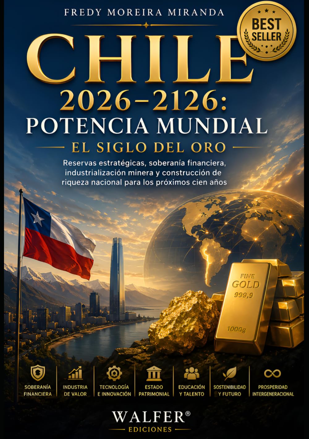Chile 2026–2126: Potencia Mundial — El Siglo del Oro: Reservas estratégicas, soberanía financiera, industrialización minera y construcción de riqueza ... cien años (Plan Estratégico Chile 2026-2126)