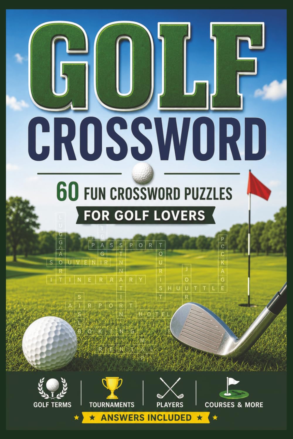 Golf Crossword: 60 Easy-to-Moderate Golf Crossword Puzzles for Adults and Seniors with Golf Terms, Famous Players, Tournaments, Course Words, and Answers