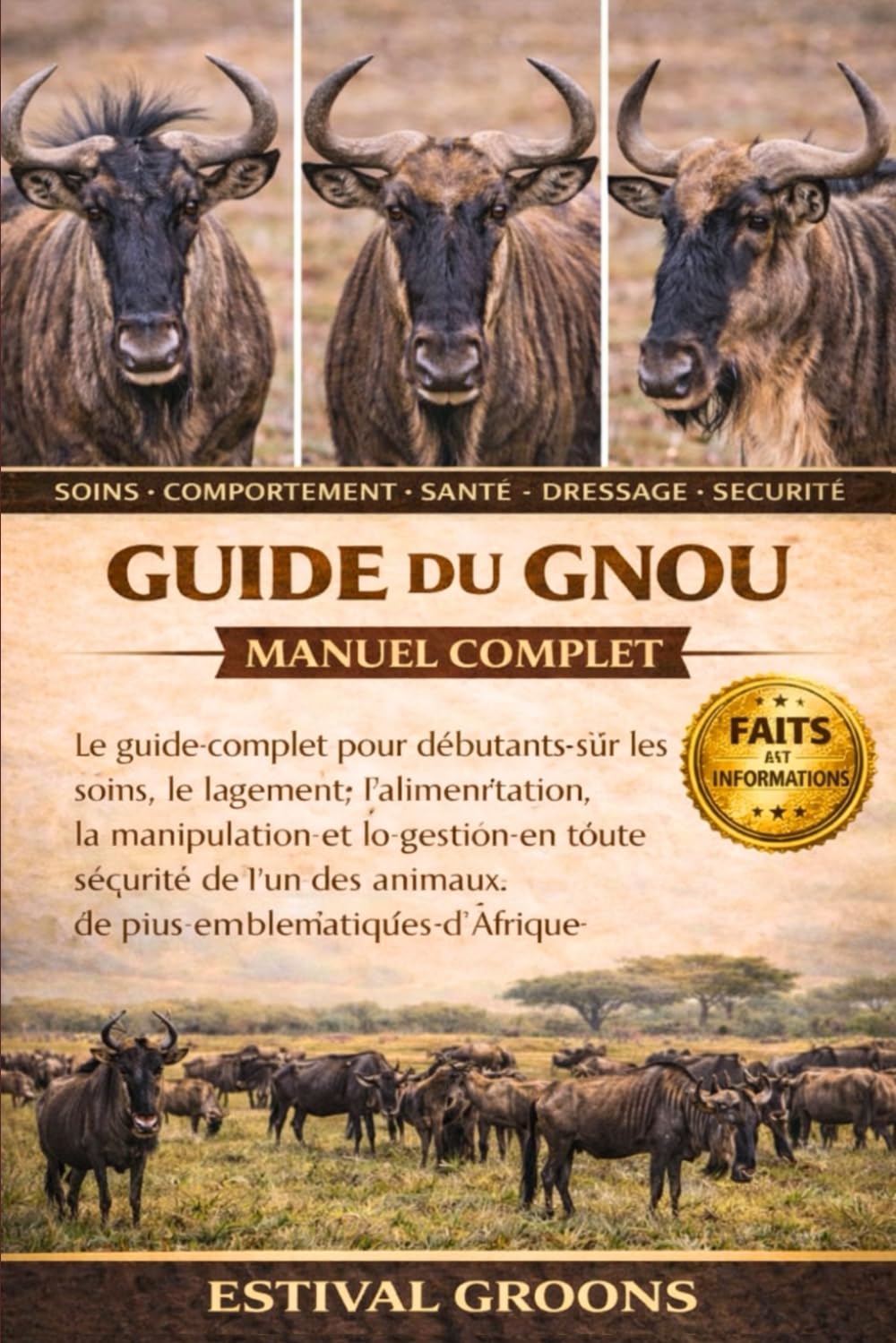 GUIDE DU GNOU MANUEL COMPLET: Le guide complet pour débutants sur les soins, le logement, l’alimentation, la manipulation et la gestion en toute ... de troupeau les plus emblématiques d’Afrique