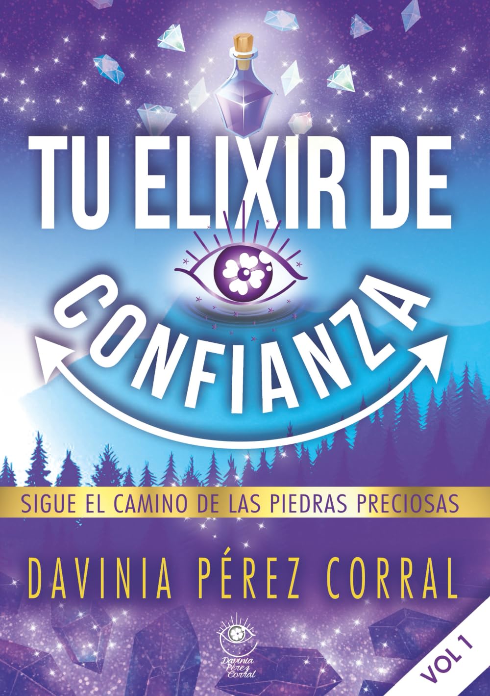 Tu Elixir de Confianza: Sigue el camino de las piedras preciosas. Un libro de autoconocimiento para descubrirse a uno mismo como persona