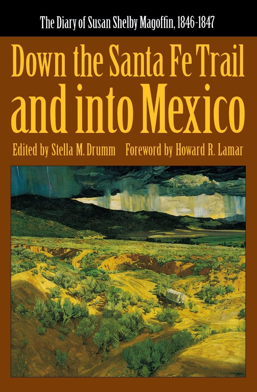 Down the Santa Fe Trail and into Mexico: The Diary of Susan Shelby Magoffin, 1846-1847 (Yale Western Americana Paperbound, Yw-3.)