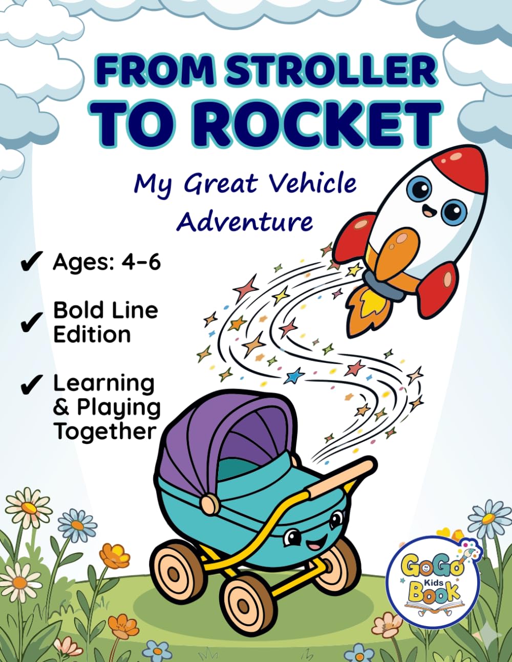FROM STROLLER TO ROCKET: My Great Vehicle Adventure: Coloring Book for Kids Ages 4-6, Bold Lines for Easy Coloring.