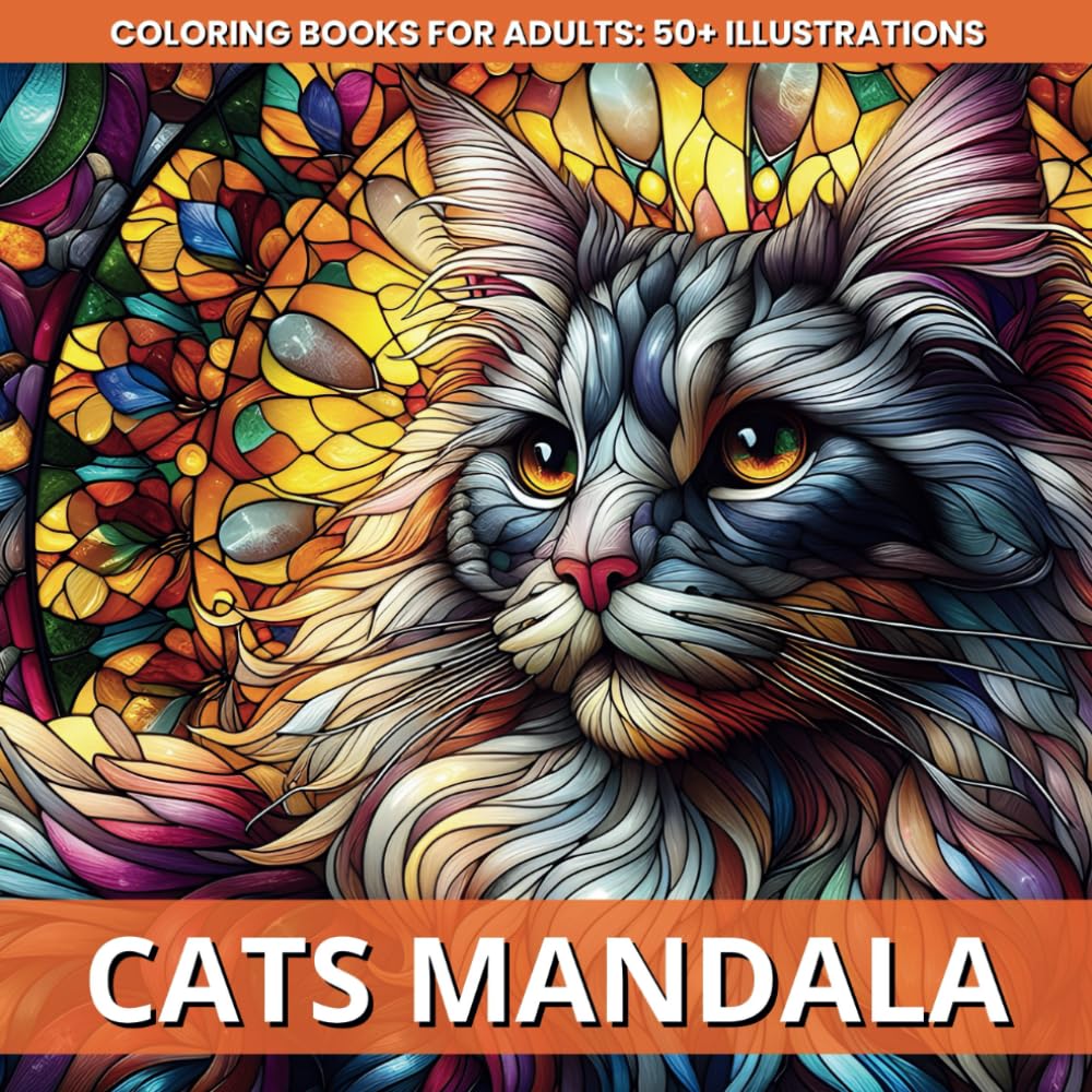 Cats Mandala: : Coloring Book for Adults 50+ Stained Glass and Mandala Persian, Siamese, Maine Coon, Ragdoll, Chartreuse, Abyssinian, Sphynx for Animal Lovers