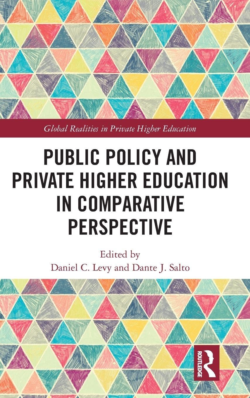 Public Policy and Private Higher Education in Comparative Perspective (Global Realities in Private Higher Education)