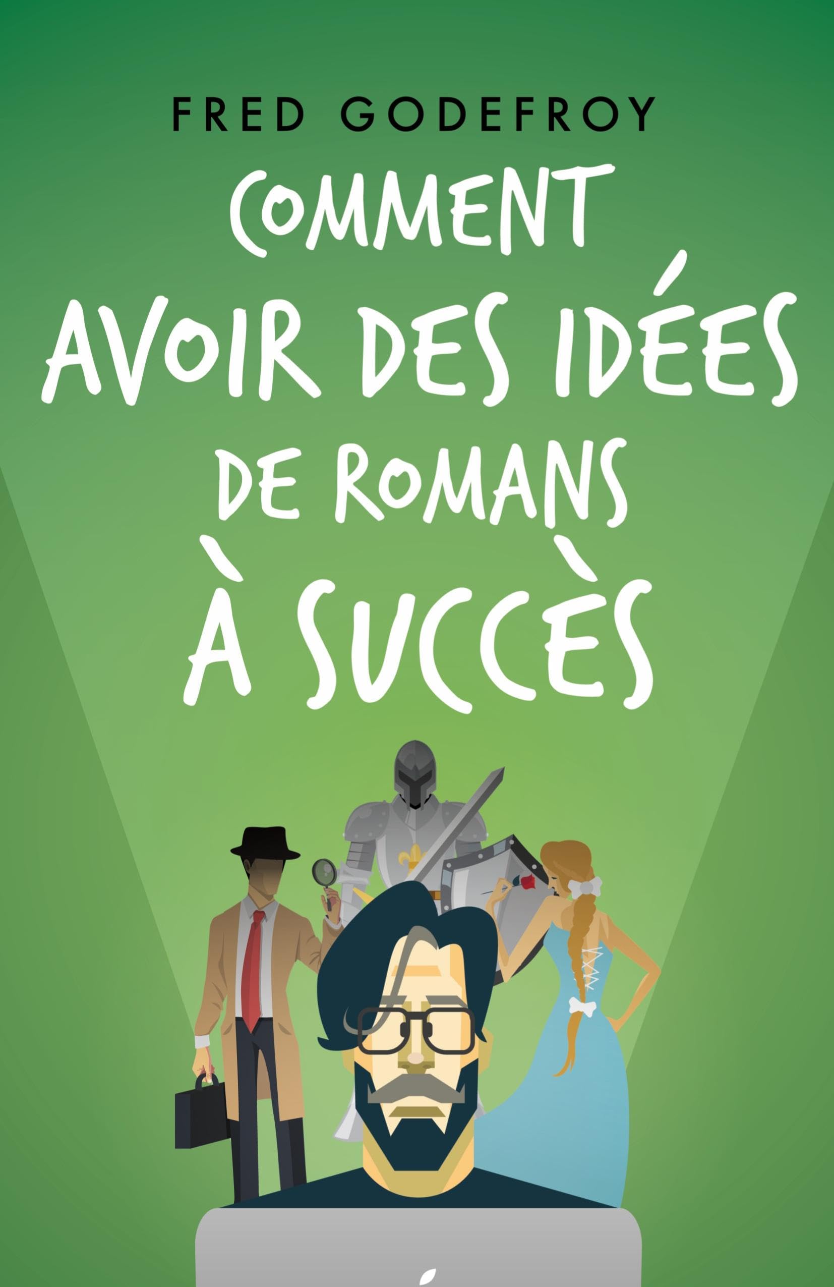 Comment avoir des idées de romans à succès: Boostez votre créativité et la puissance de vos idées pour écrire des romans que vos lecteurs ne pourront pas lâcher