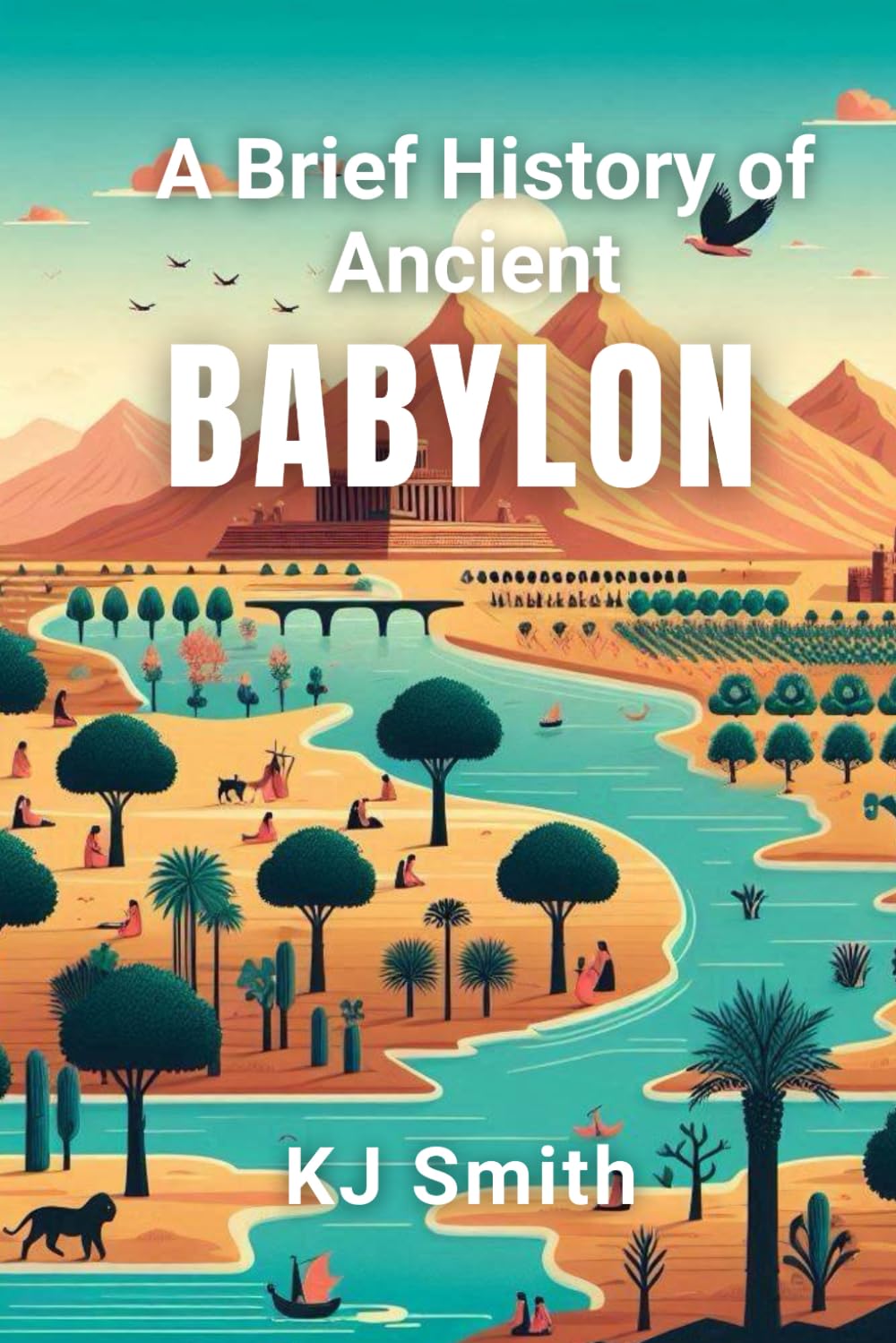 A Brief History of Ancient Babylon (A Brief History - Ancient Civilizations Edition)