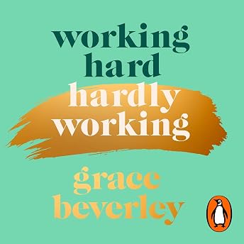 Working Hard, Hardly Working Audiobook by Grace Beverley episode artwork