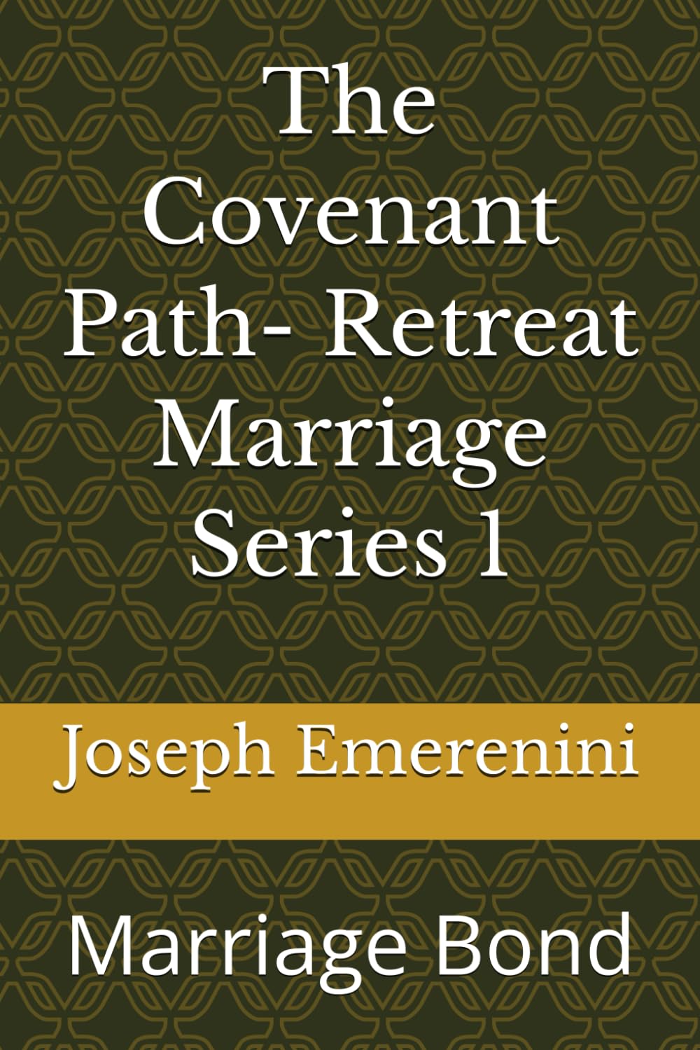 The Covenant Path- Retreat Marriage Series 1: Marriage Bond