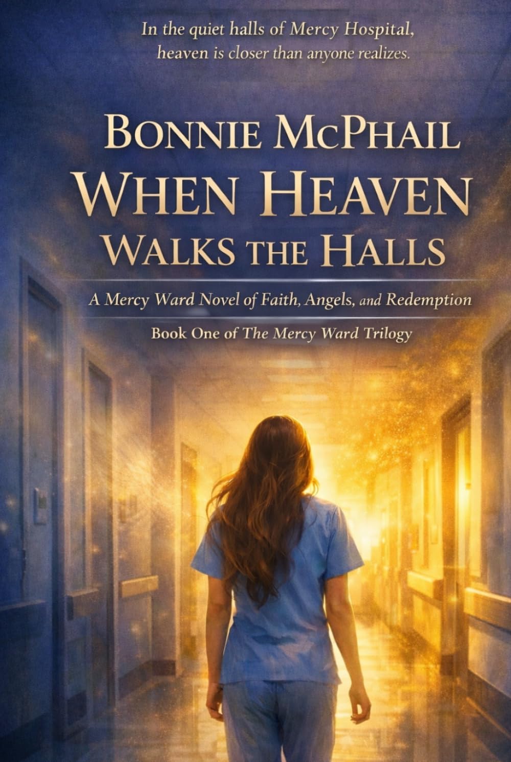 When Heaven Walks the Halls: A Mercy Ward Novel of Faith, Angels, and Redemption (The Mercy Ward Trilogy)