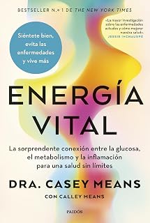 Energía vital: La sorprendente conexión entre la glucosa, el metabolismo y la inflamación para una salud sin límites (Divulgación)