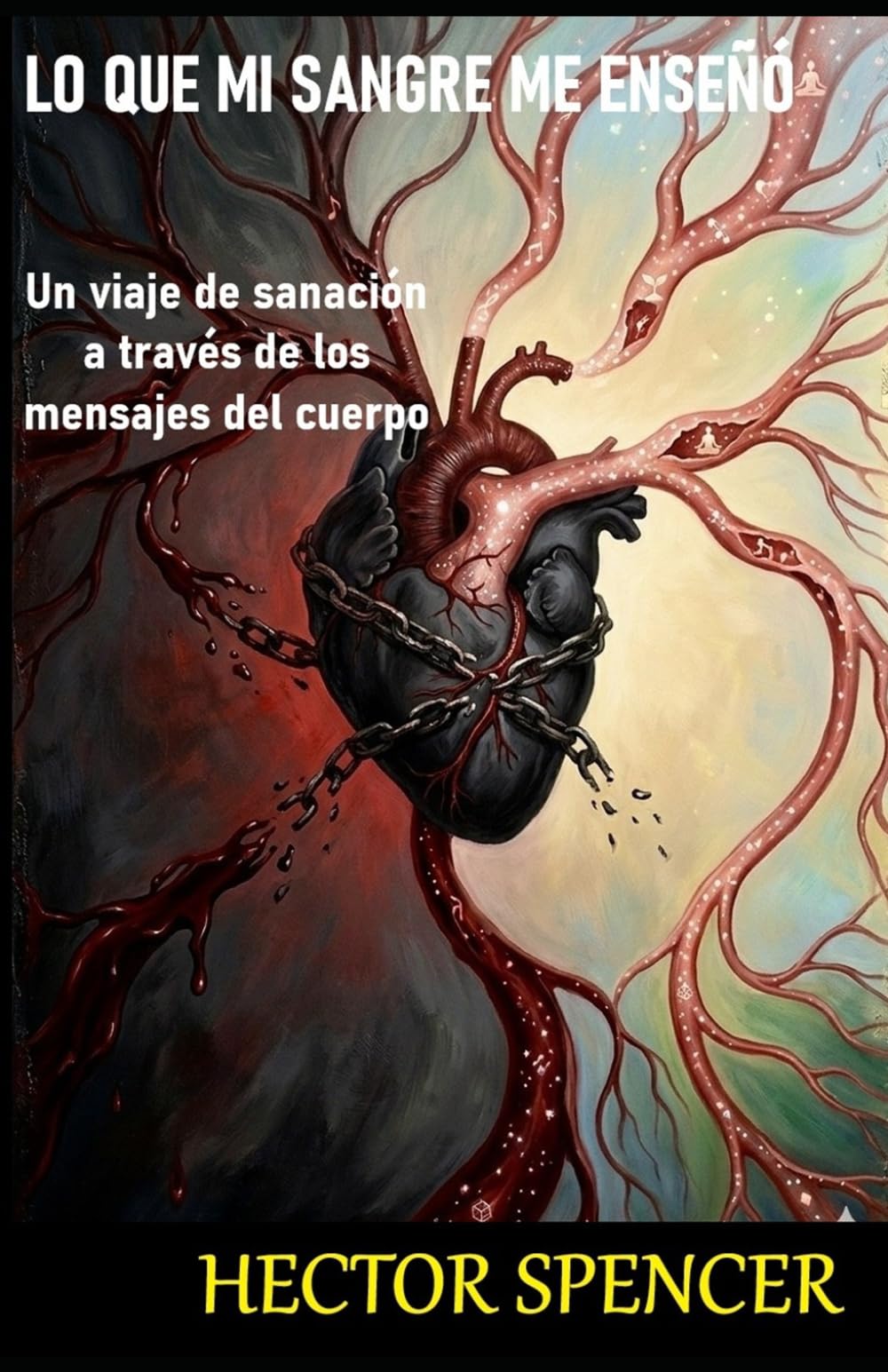LO QUE MI SANGRE ME ENSEÑÓ: Un viaje de sanación a través de los mensajes del cuerpo
