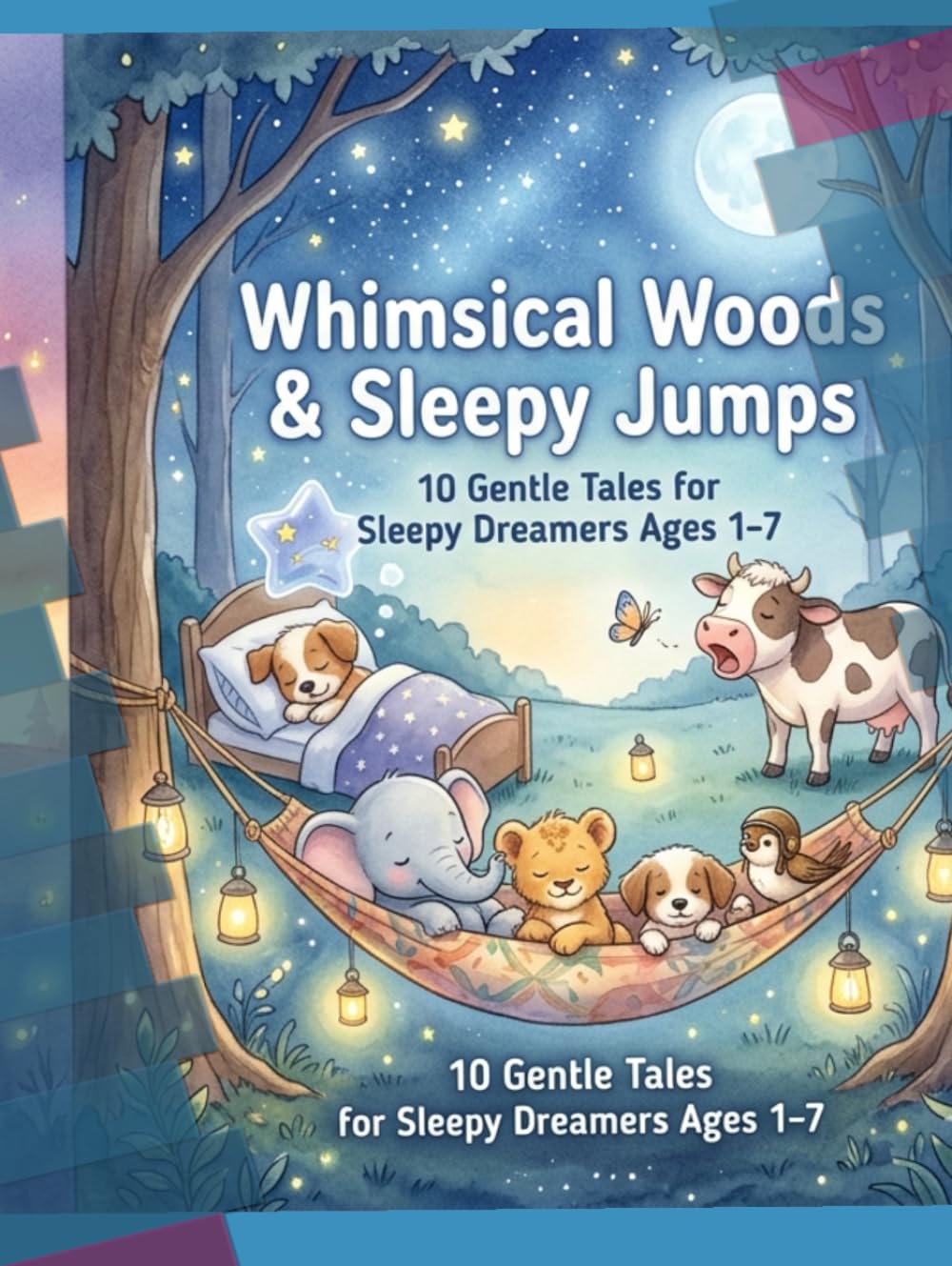 Whimsical Woods & Sleepy Jumps: A Collection of Gentle Bedtime Stories for Little Dreamers