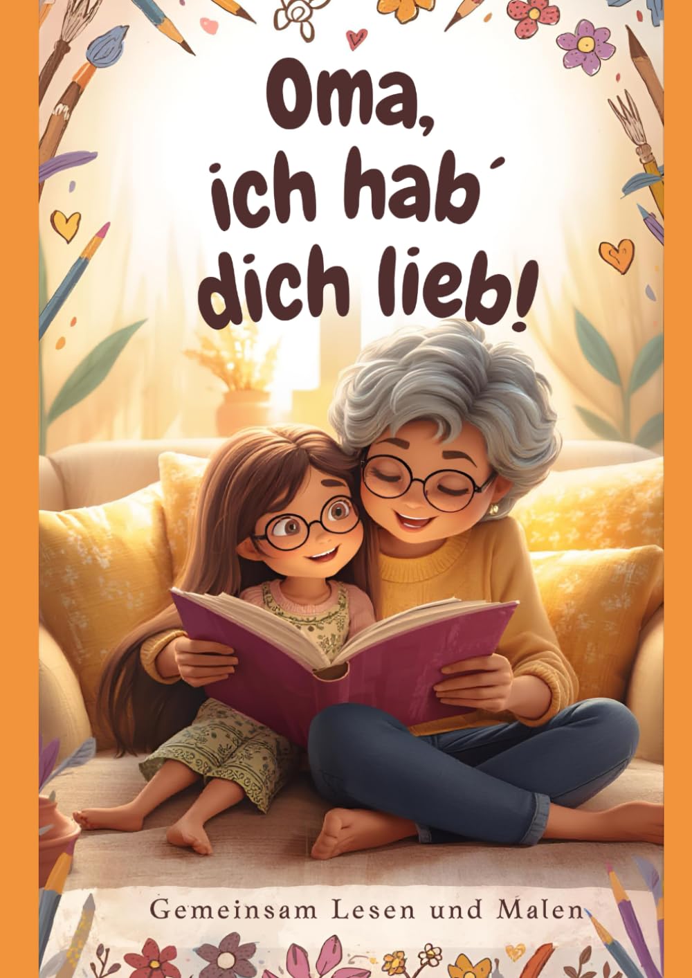 Oma, ich hab´ dich lieb!: Gemeinsam Lesen und Malen (Oma, Opa & Enkelkinder)