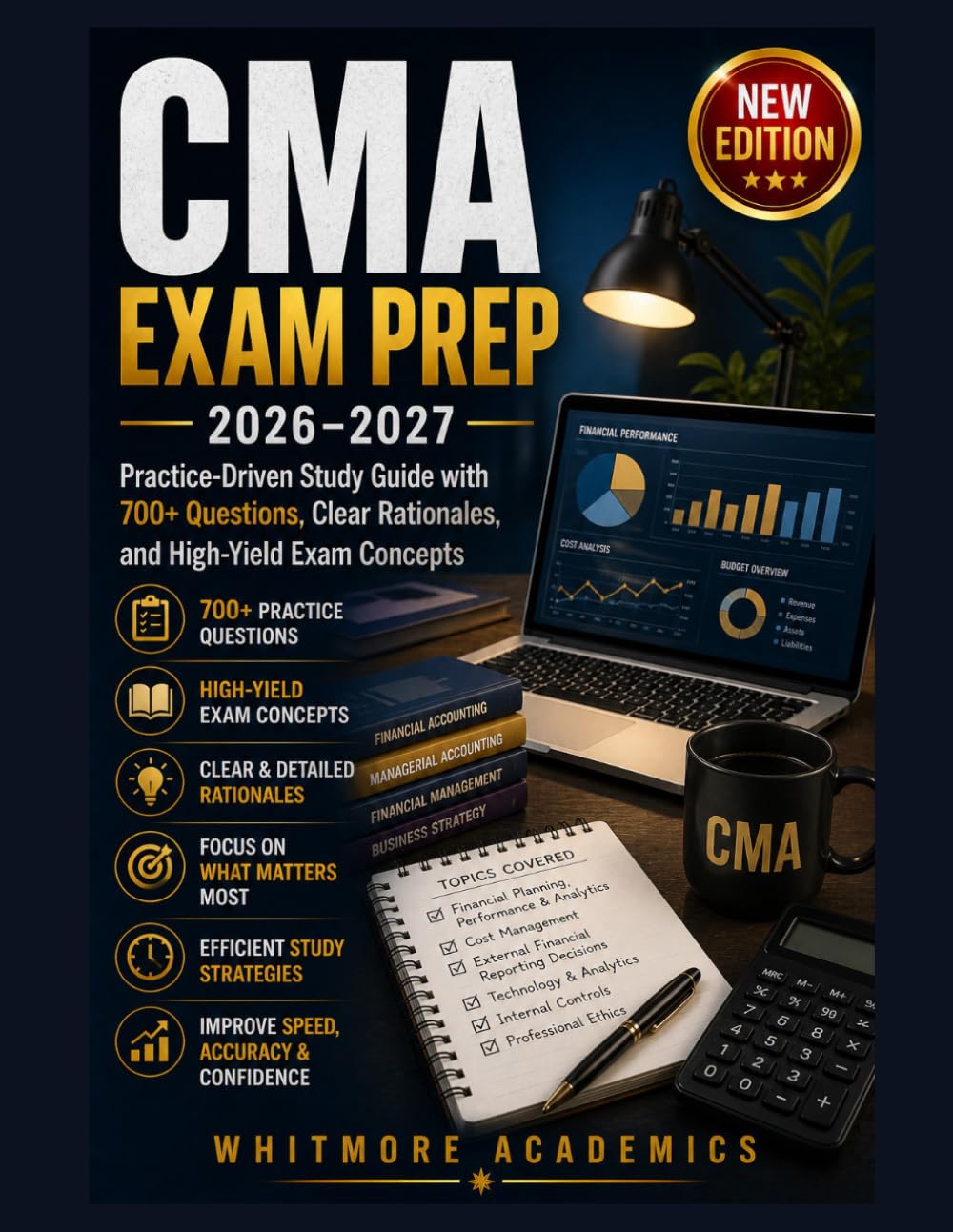 CMA EXAM PREP 2026–2027: Practice-Driven Study Guide with 700+ Questions, Clear Rationales, and High-Yield Exam Concepts