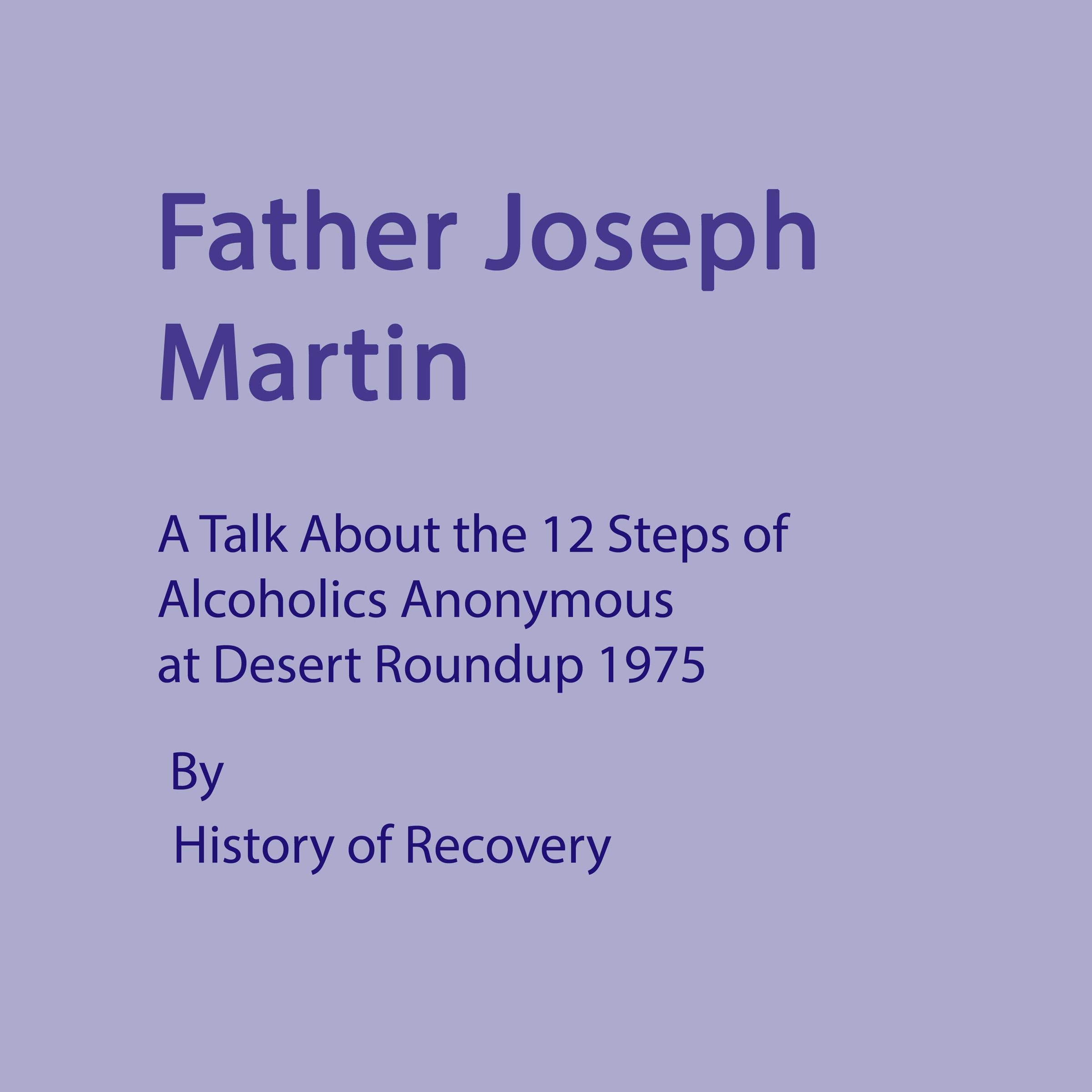 Father Joseph Martin: A Talk About the 12 Steps of Alcoholics Anonymous