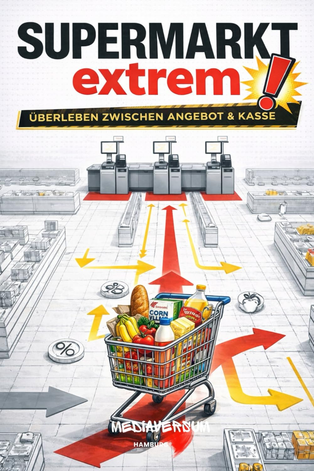 Supermarkt extrem!: Überleben zwischen Angebot & Kasse