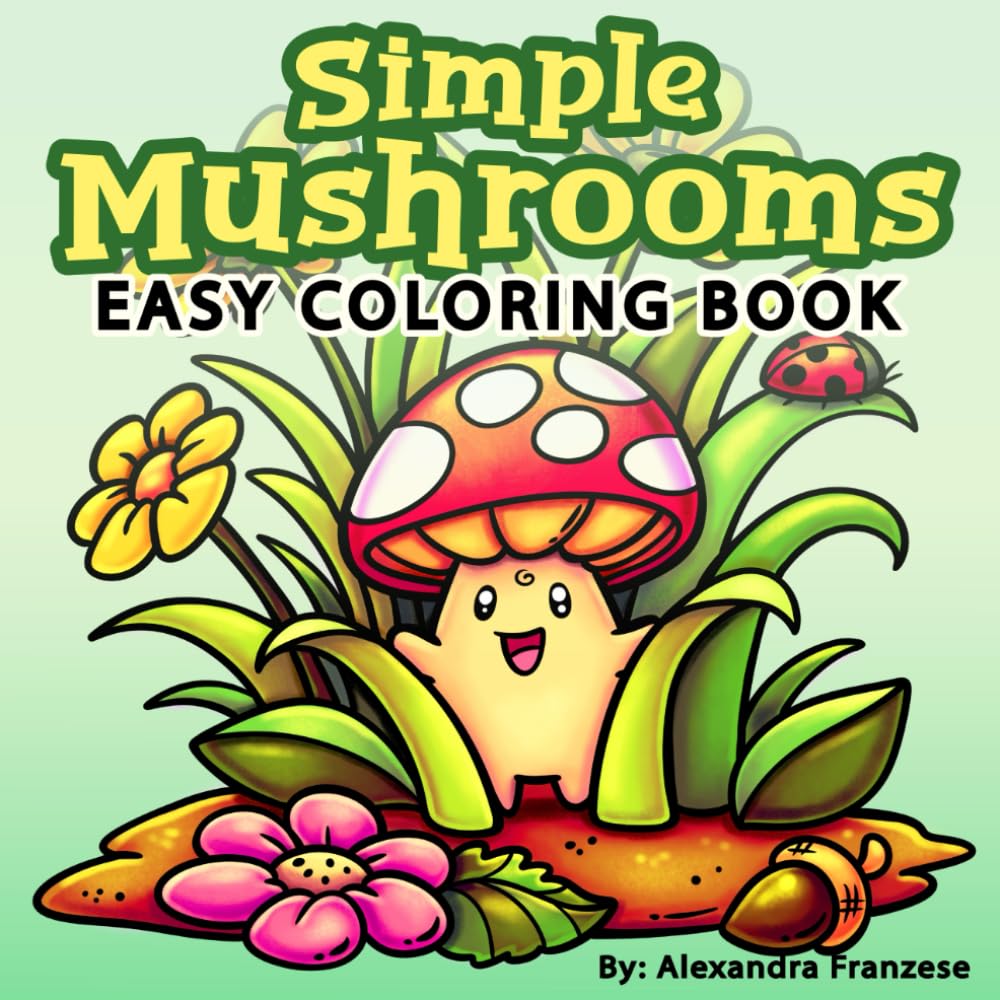 Simple Mushrooms Coloring Book: Easy and Bold Adorable Woodland Characters to Color, Great for Any Age to Enjoy, Relaxing and Stress Relief Activities (Easy Coloring Books)