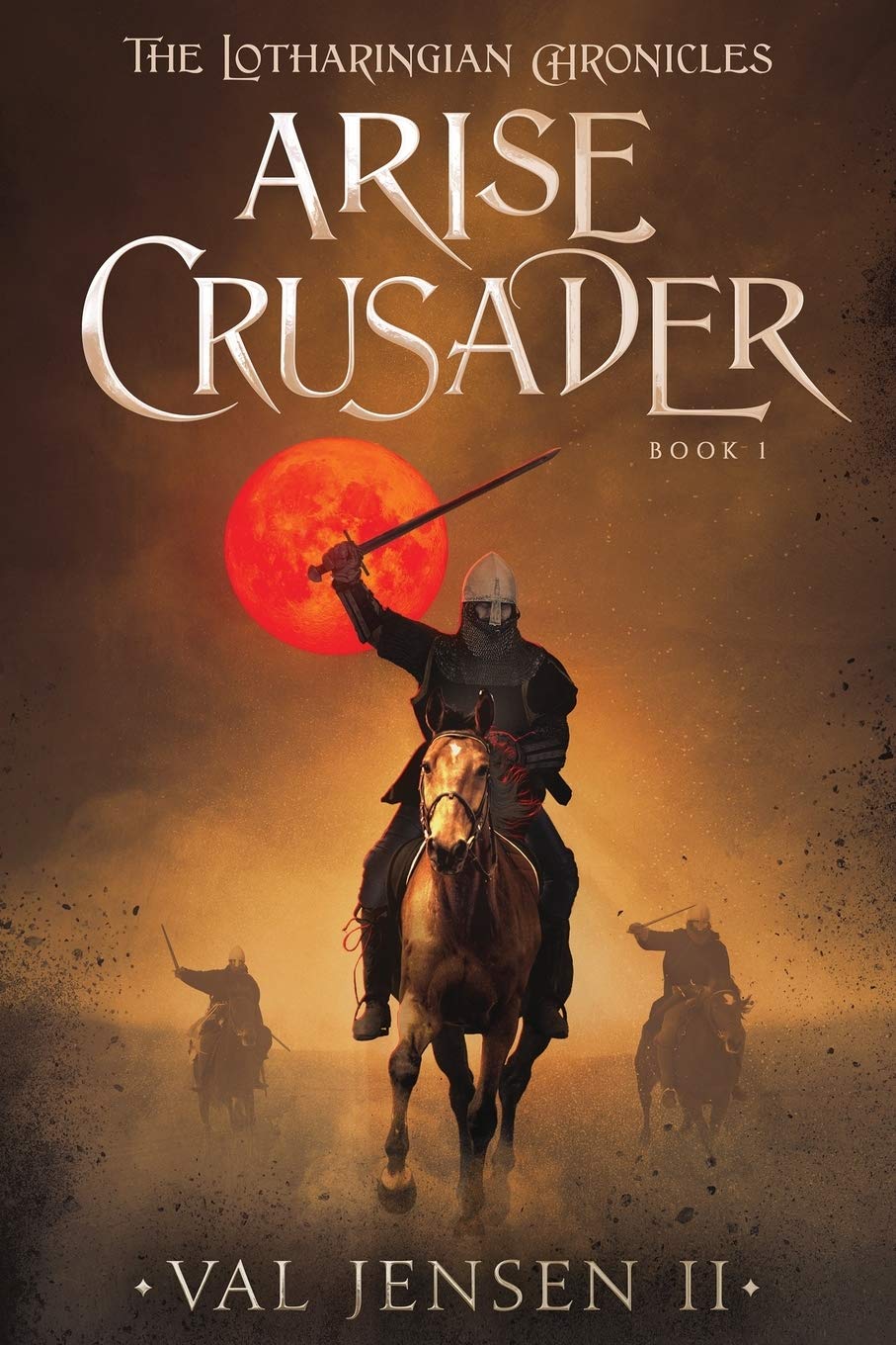 Buy Arise Crusader: Book I of the Lotharingian Chronicles: 1 — BookShops.in