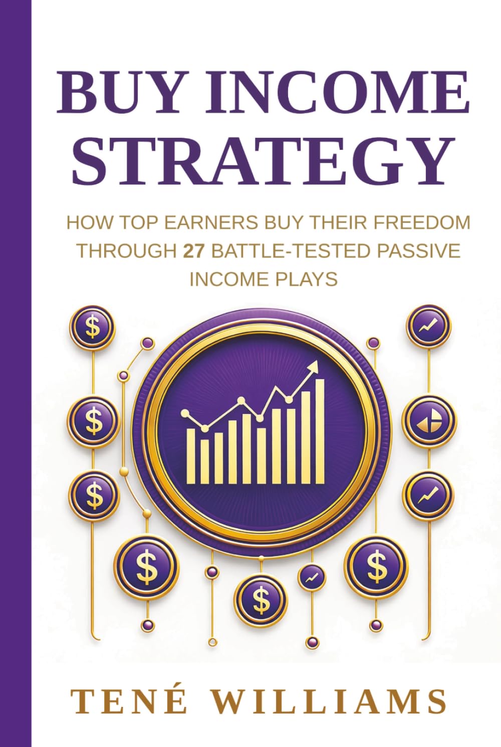 Buy Income Strategy: How Top Earners Buy Their Freedom Through 27 Battle-Tested Passive Income Plays