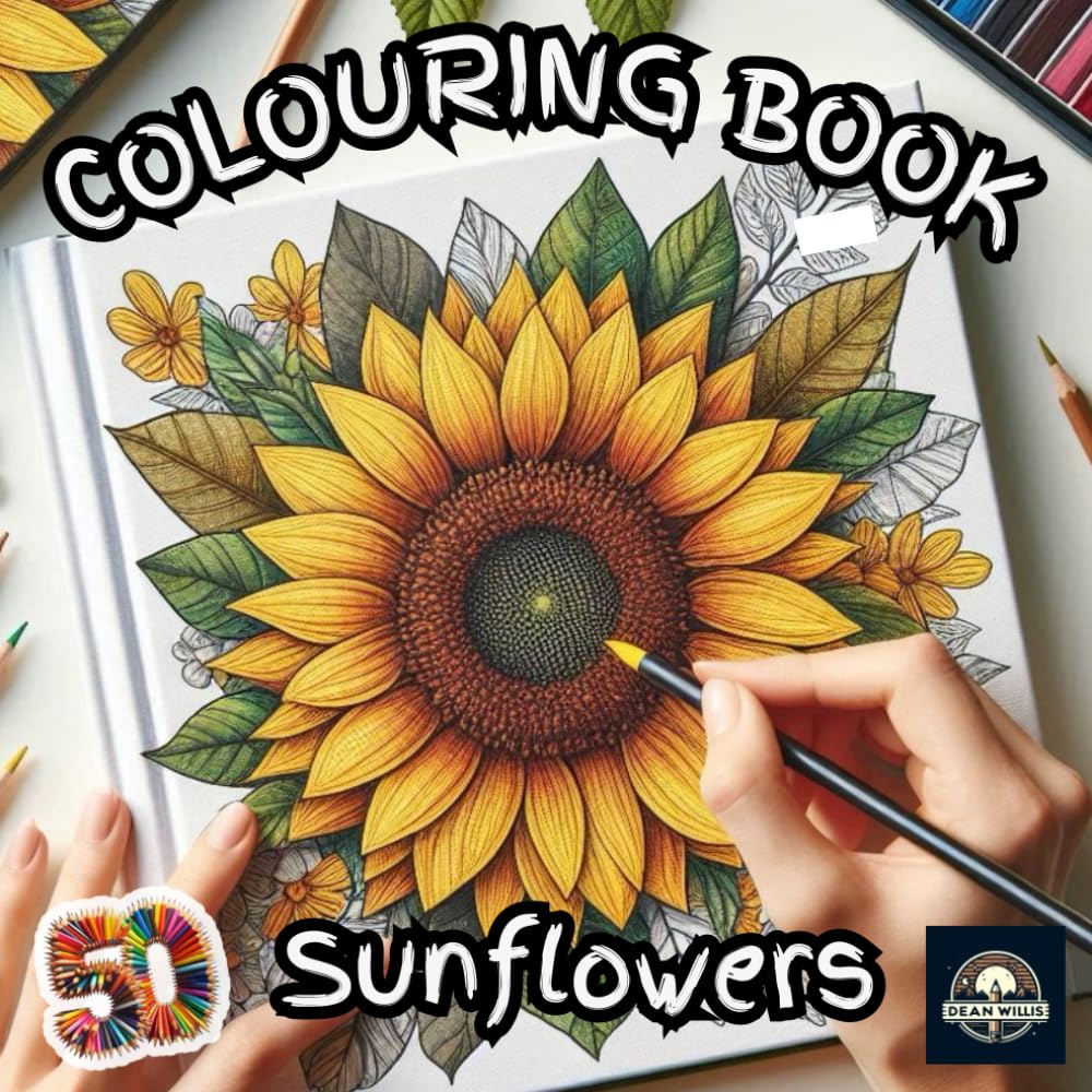 Sunflower Colouring Book: A 50-Page Colouring Book for Relaxation and Creativity: A Collection of 50 Sunflower Pages to Colour and Enjoy