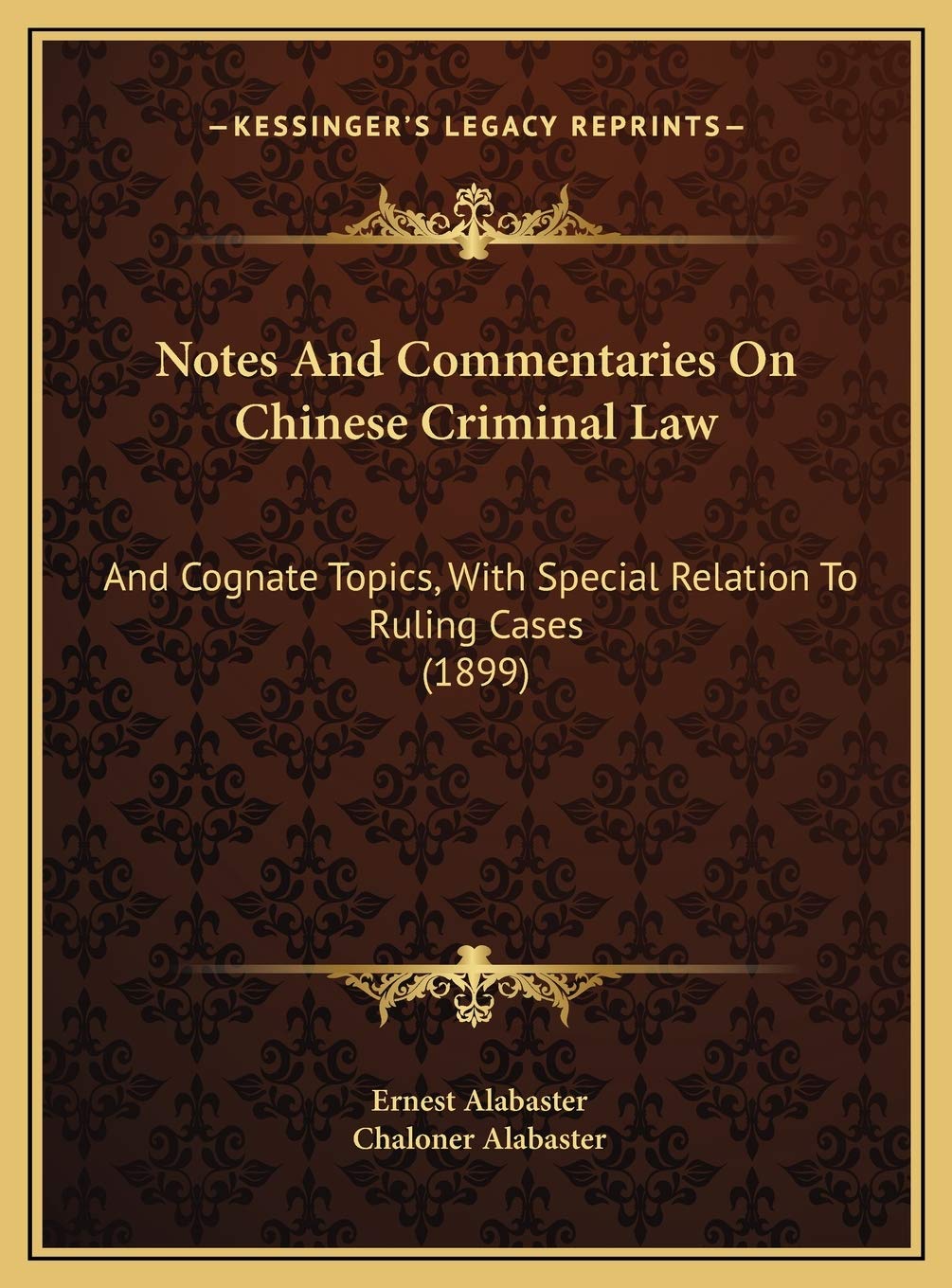 Notes And Commentaries On Chinese Criminal Law: And Cognate Topics, With Special Relation To Ruling Cases (1899)