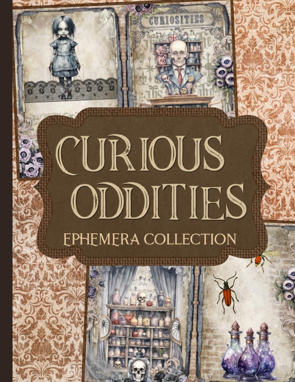 Curious Oddities Ephemera Collection: Over 175 Haunting Designs for Junk Journals, Scrapbooking, Decoupage, & Paper Crafts