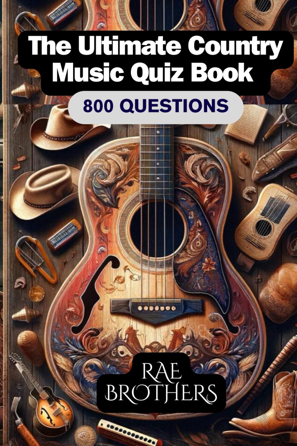 The Ultimate Country Music Quiz Book: 800 Questions: 2024 EDITION