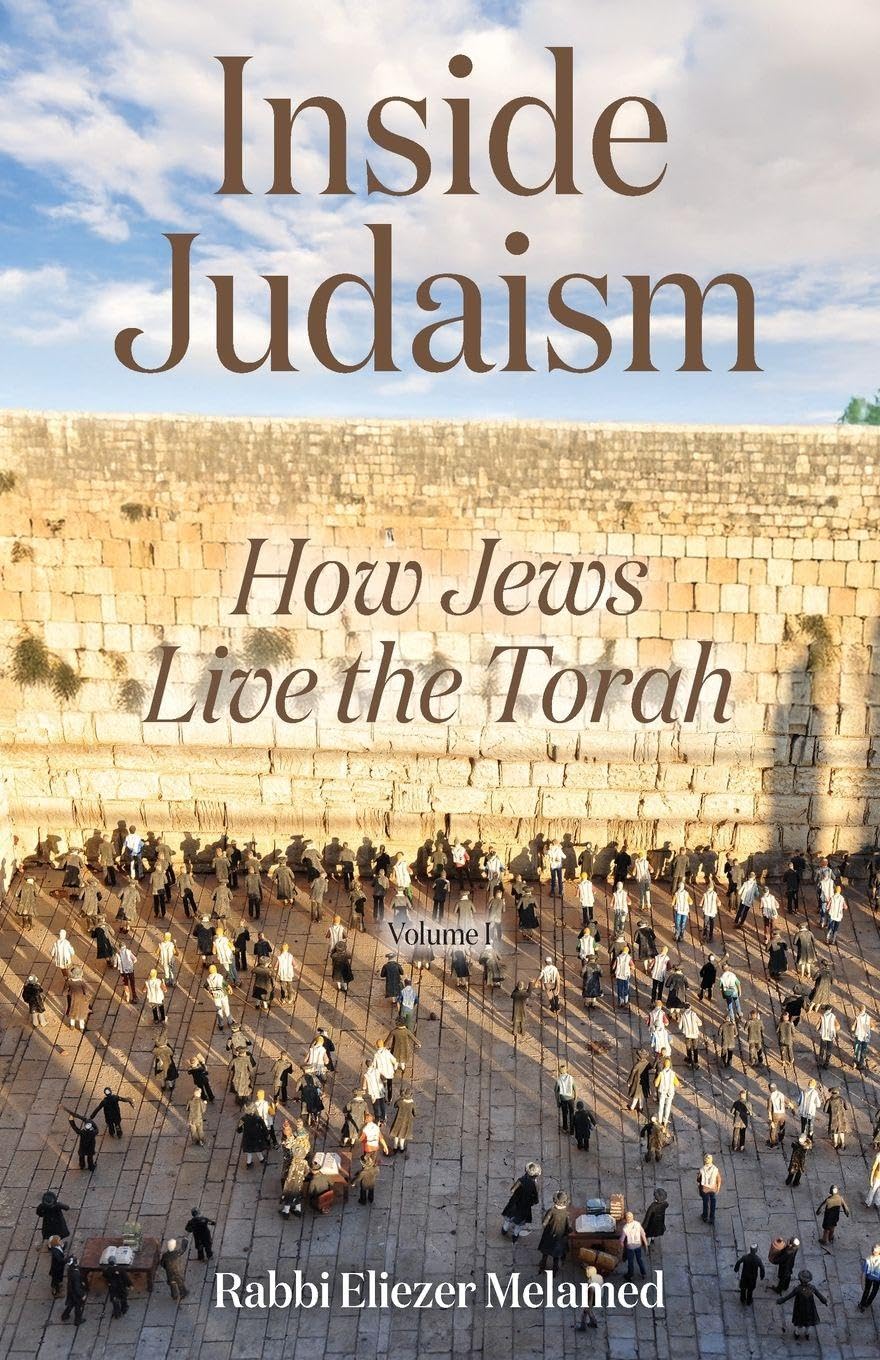 Inside Judaism: How Jews Live the Torah - Volume I