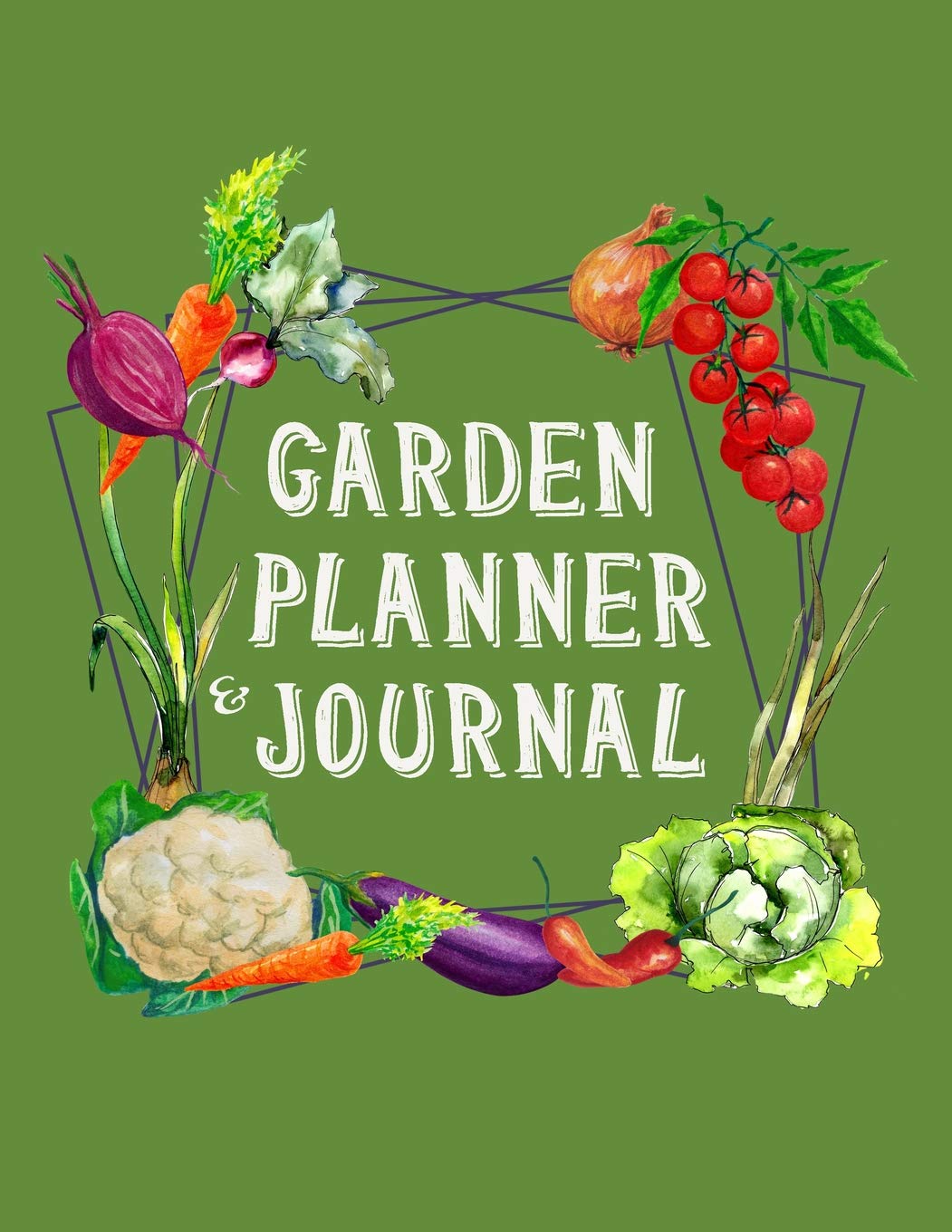 Garden Planner and Journal: The Complete Vegetable Gardening Planner and Journal