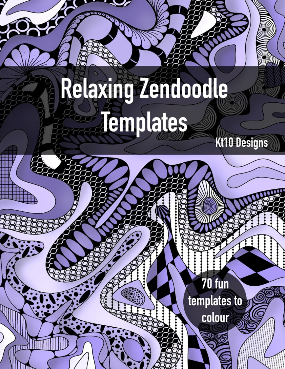 Relaxing Zendoodle Templates Coloring Book: 70 Stress-Relief Designs for Mindfulness, Creativity & Calm: Coloring Book with Patterns for Relaxation and Inner Peace