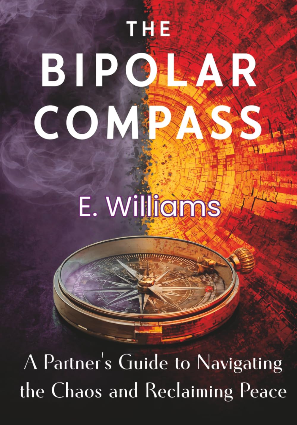 The Bipolar Compass: A Partner's Guide to Navigating the Chaos and Reclaiming Peace.