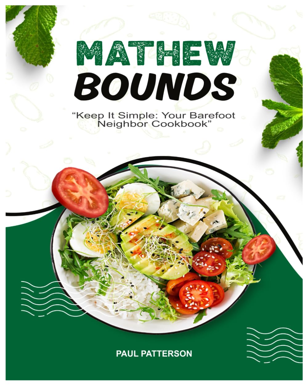 MATHEW BOUNDS: “Keep It Simple: Your Barefoot Neighbor Cookbook”