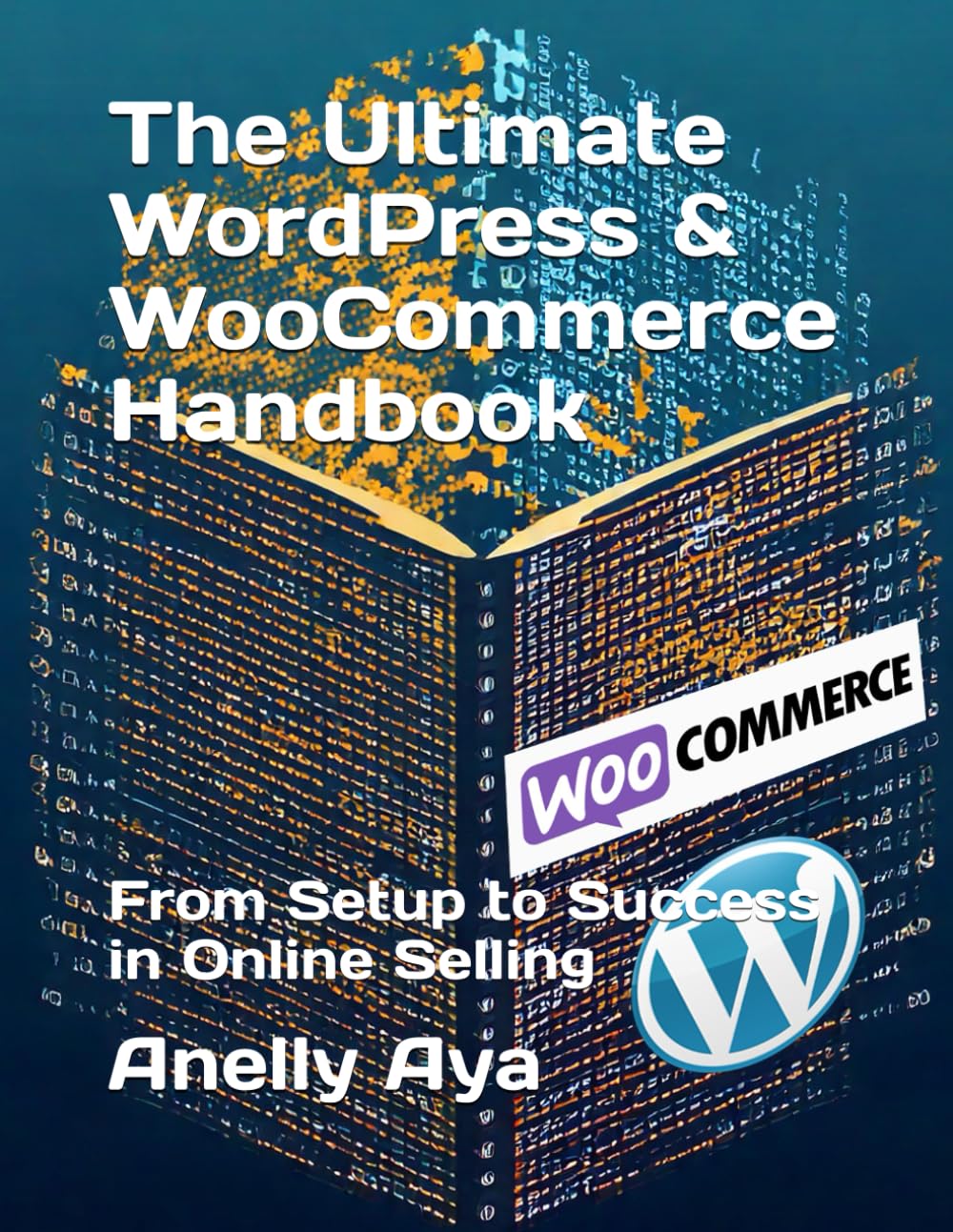 The Ultimate WordPress & WooCommerce Handbook: From Setup to Success in Online Selling