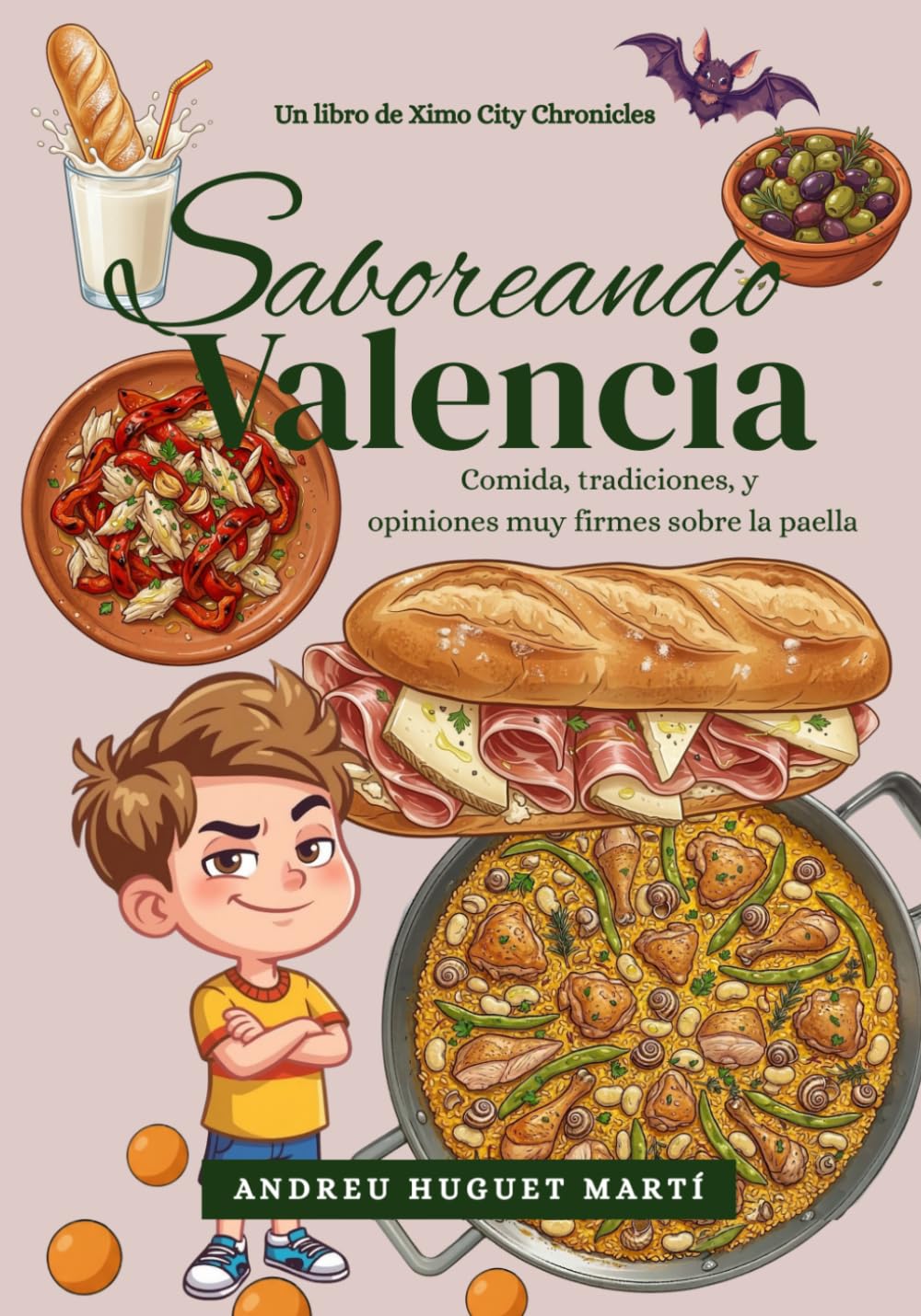 Saboreando Valencia: Comida, tradiciones, y opiniones muy firmes sobre la paella (Ximo City Chronicles)