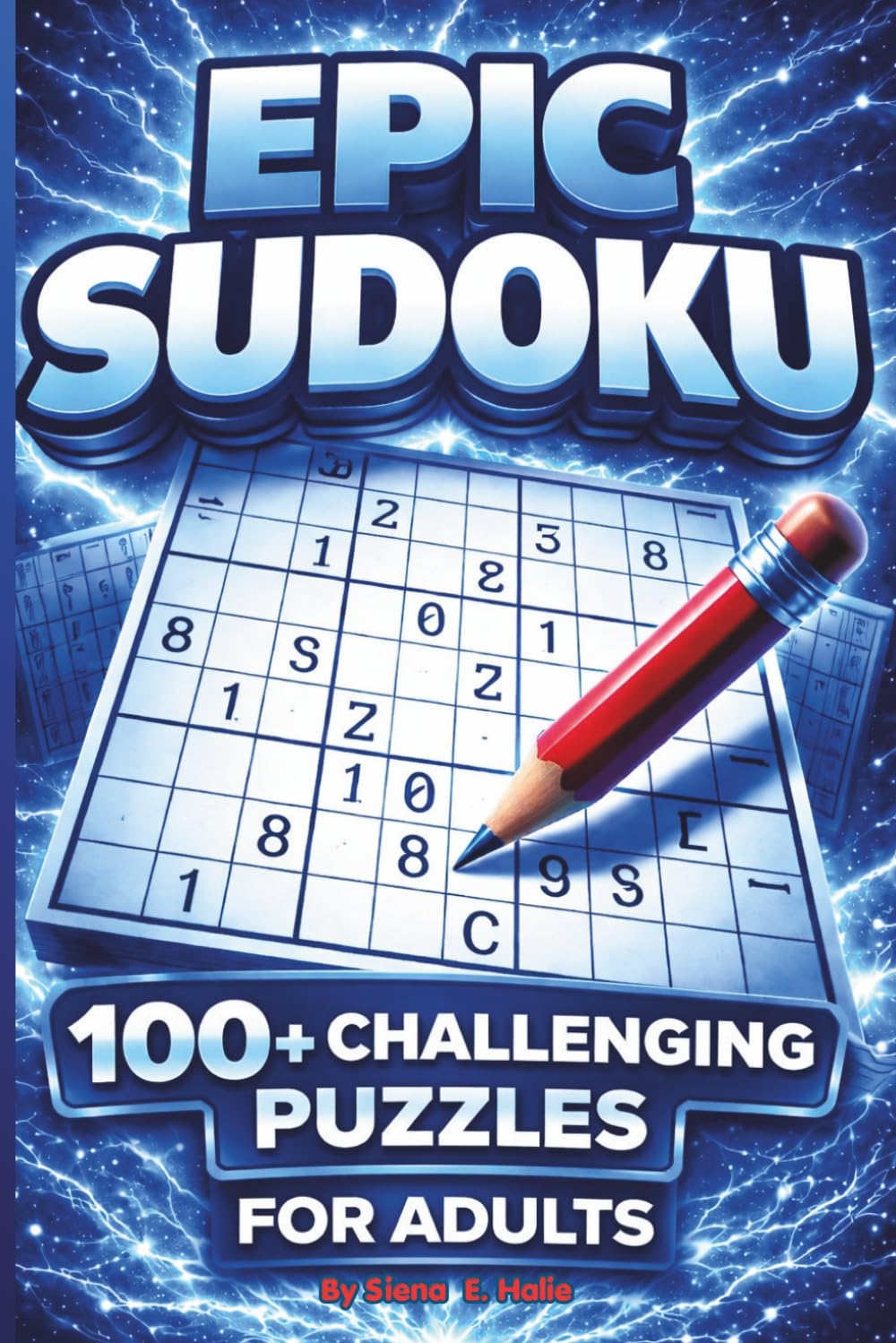 Epic Sudoku 100 + Challenging Puzzles: For Adults (Ultimate, Epic, Colossal Puzzle Series)