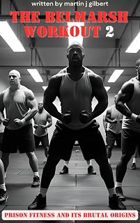 The Belmarsh Workout 2: Prison Fitness and Its Brutal Origins (The Belmarsh Fitness Series: Strength, Survival, and the Prison Workout Legacy)